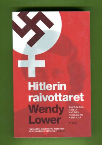 Hitlerin raivottaret - Saksalaisnaisia natsien kuoleman kentillä