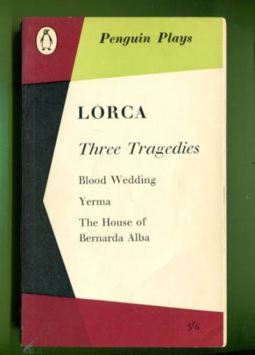 Three Tragedies - Blood Wedding, Yerma & The House of Bernarda Alba