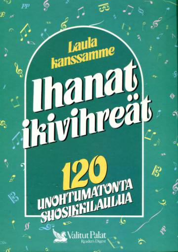 Laula kanssamme - Ihanat ikivihreät: 120 unohtumatonta suosikkilaulua