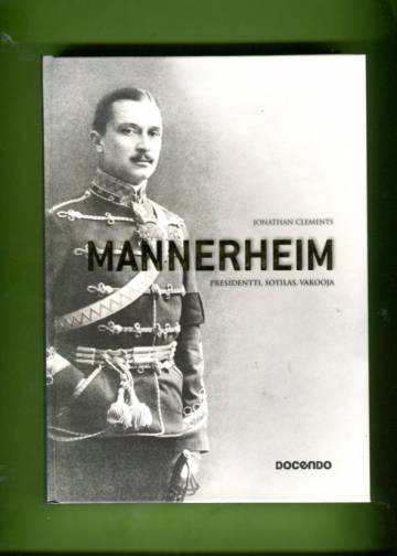 Mannerheim - Presidentti, sotilas, vakooja