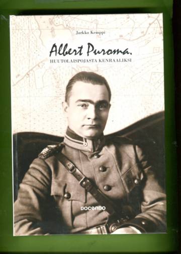 Albert Puroma - Huutolaispojasta kenraaliksi