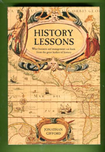 History Lessons - What Business and Management Can Learn from the Great Leaders of History