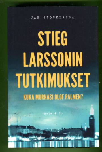 Stieg Larssonin tutkimukset - Kuka murhasi Olof Palmen?