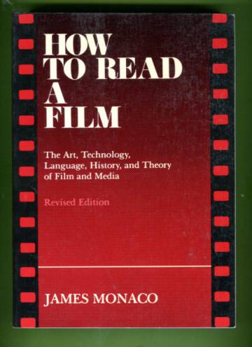 How to Read a Film - The Art, Technology, Language, History, and Theory of Film and Media