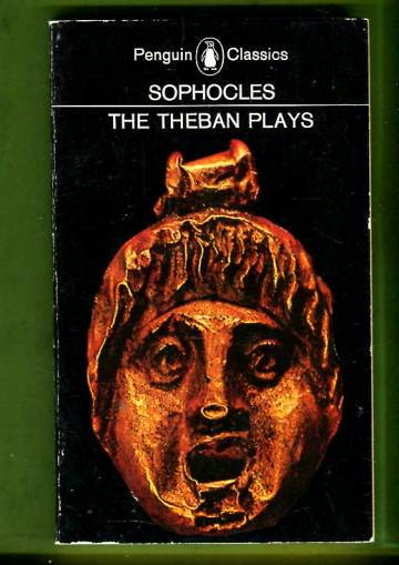 The Theban Plays - King Oedipus, Oedipus at Colonus & Antigone