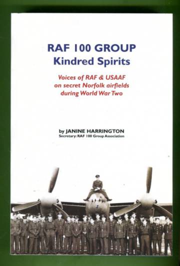 RAF 100 Group KIndred Spirits - Voices of RAF & USAAF on secret Norfolk Airfields during World War 2
