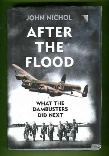 After the Flood - What the Dambusters Did Next