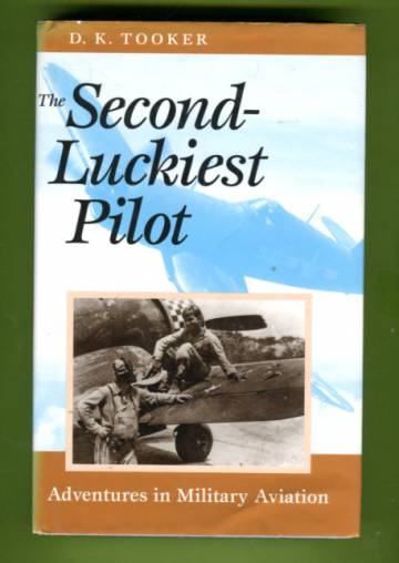 The Second-Luckiest Pilot - Adventures in Military Aviation