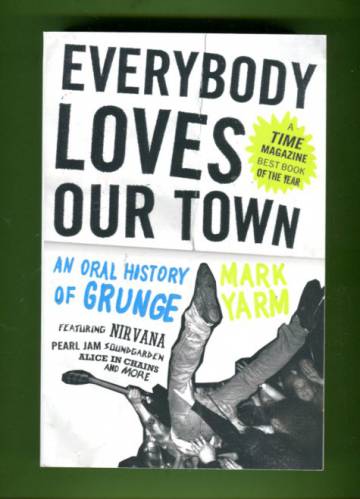 Everybody Loves Our Town - An Oral History of Grunge