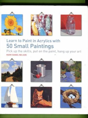 Learn to Paint in Acrylics with 50 Small Paintings