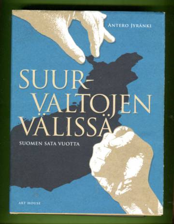 Suurvaltojen välissä - Suomen sata vuotta