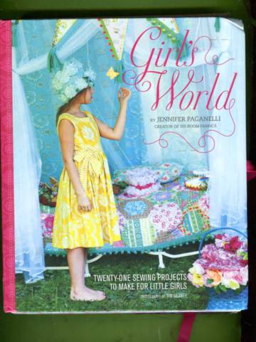 Girl's World - Twenty-One Sewing Projects to Make for Little Girls