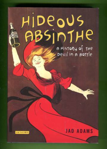 Hideous Absinthe - A History of the Devil in a Bottle