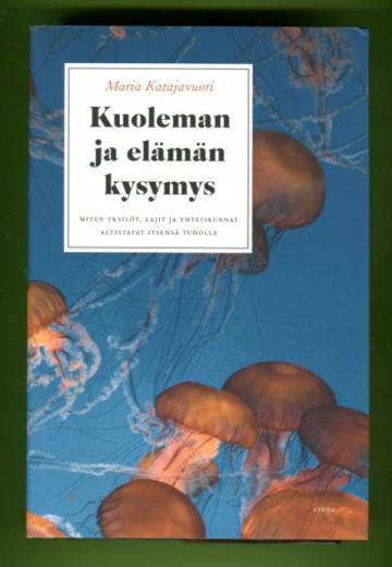 Kuoleman ja elämän kysymys - Miten yksilöt, lajit ja yhteiskunnat altistavat itsensä tuholle