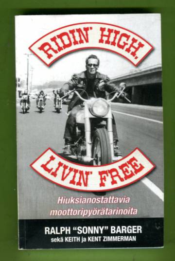 Ridin' High, Livin' Free - Hiuksianostattavia moottoripyörätarinoita