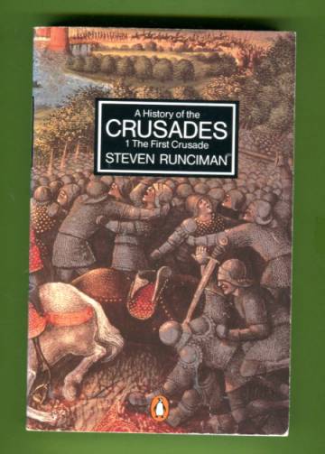 A History of the Crusades - Volume 1: The First Crusade