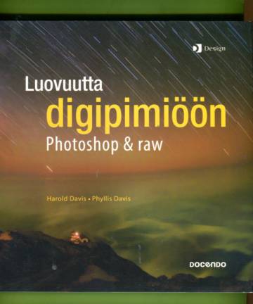 Luovuutta digipimiöön - Photoshop & Raw