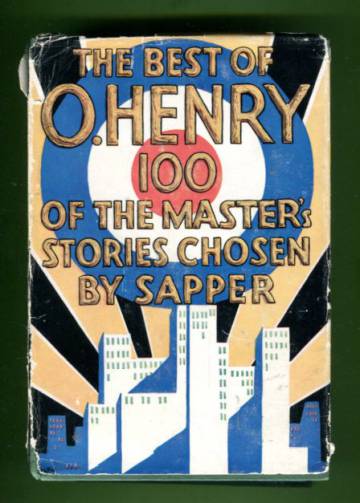 The Best of O. Henry - One Hundred of His Stories Chosen by Sapper