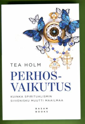 Perhosvaikutus - Kuinka spiritualismin siivenisku muutti maailmaa