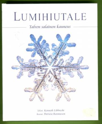 Lumihiutale - Talven salainen kauneus