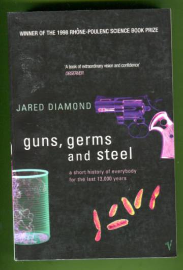 Guns, Germs and Steel - A Short History of Everybody for the Last 13,000 Years