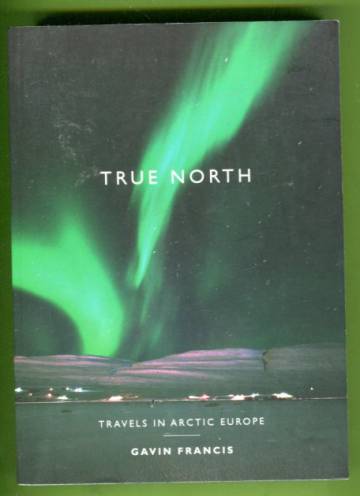 True North - Travels in Arctic Europe