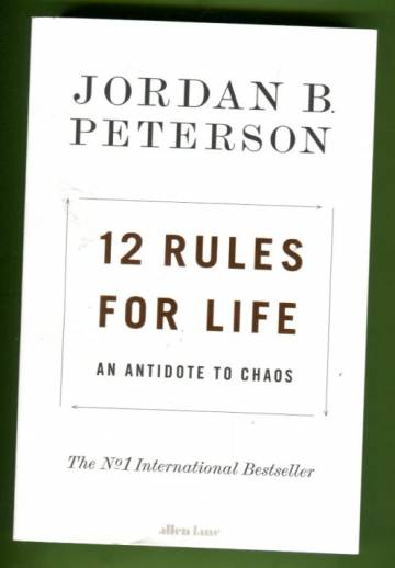 12 Rules for Life - An Antidote to Chaos