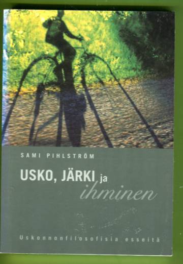 Usko, järki ja ihminen - Uskonnollisfilosofisia esseitä