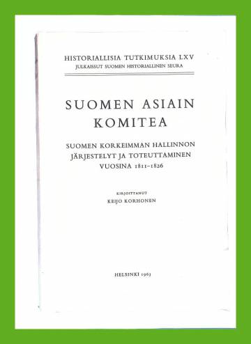 Suomen asiain komitea : Suomen korkeimman hallinnon järjestelyt ja toteuttaminen vuosina 1811-1826