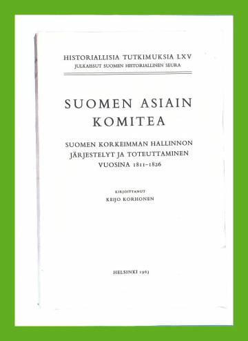 Suomen asiain komitea : Suomen korkeimman hallinnon järjestelyt ja toteuttaminen vuosina 1811-1826