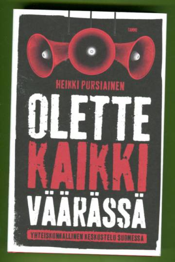 Olette kaikki väärässä - Yhteiskunnallinen keskustelu Suomessa