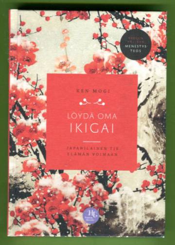 Löydä oma Ikigai - Japanilainen tie elämän voimaan