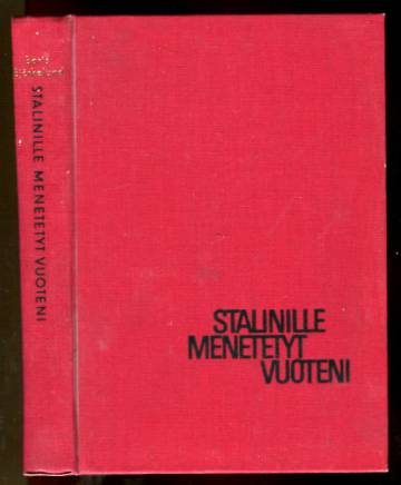 Stalinille menetetyt vuoteni - Elämäni vaiheet 1945 -1955