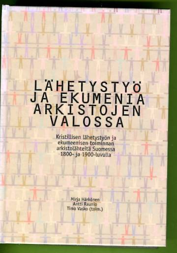 Lähetystyö ja ekumenia arkistojen valossa