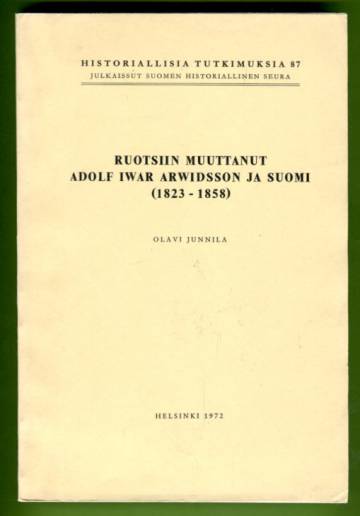 Ruotsiin muuttanut Adolf Iwar Arwidsson ja Suomi (1823-1858)