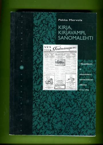 Kirja, kirjavampi, sanomalehti - Ulkoasukierre ja suomalaisten sanomalehtien ulkoasu 1771-1994