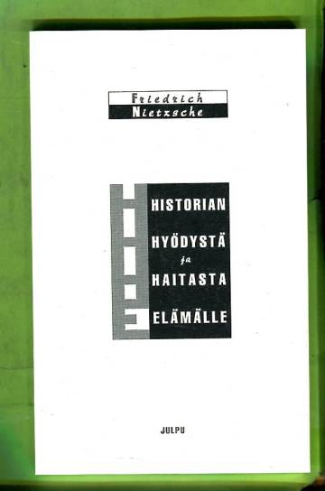 Historian hyödystä ja haitasta elämälle