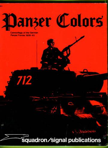 Panzer Colors - Camouflage of the German Panzer Forces 1939-45