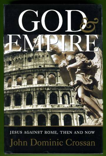 God and Empire - Jesus against Rome, Then and Now