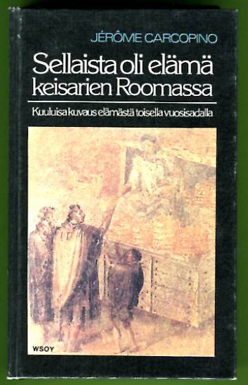 Sellaista oli elämä keisarien Roomassa
