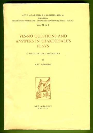 Yes-No Questions and Answers in Shakespeare's Plays - A Study in Text Linguistics