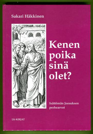 Kenen poika sinä olet? - Isättömän Jeesuksen perhearvot