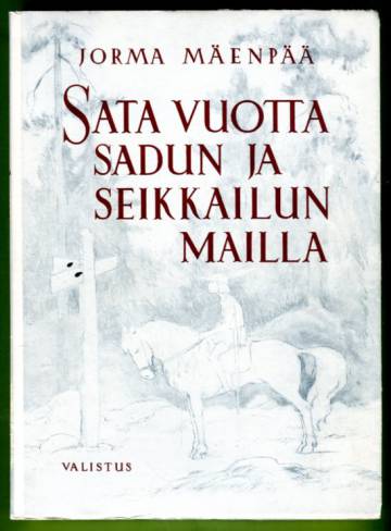 Sata vuotta sadun ja seikkailun mailla - Suomalaisen lasten- ja nuorisonkirjallisuuden vaiheita