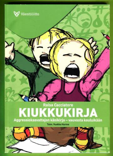 Kiukkukirja: Aggressiokasvattajan käsikirja - Vauvasta kouluikään