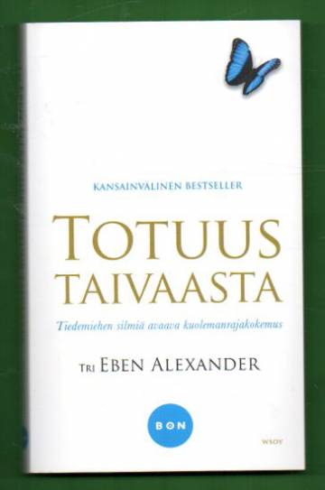 Totuus taivaasta - Tiedemiehen silmiä avaava kuolemanrajakokemus