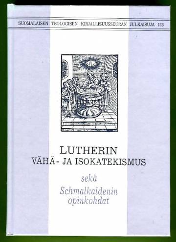 Lutherin vähä- ja isokatekismus sekä Schmalkaldenin opinkohdat
