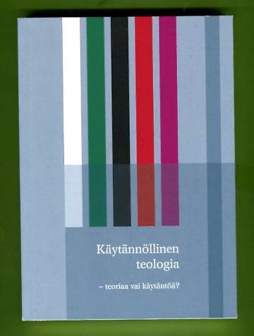 Käytännöllinen teologia - teoriaa vai käytäntöä?