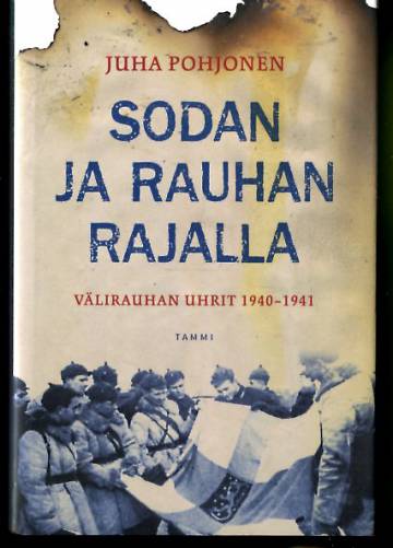 Sodan ja rauhan rajalla - Välirauhan uhrit 1940-1941