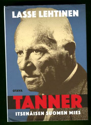 Tanner - Itsenäisen Suomen mies