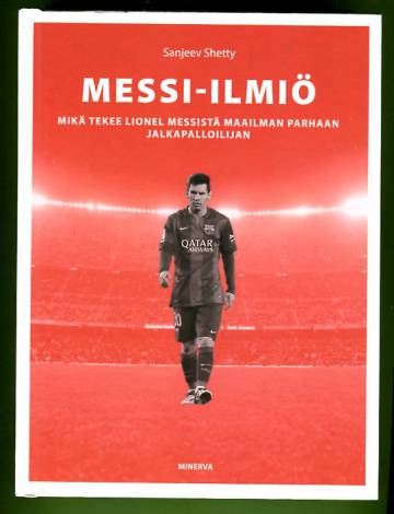 Messi-ilmiö - Mikä tekee Lionel Messistä maailman parhaan jalkapalloilijan